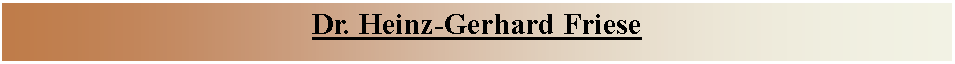 Textfeld: Dr. Heinz-Gerhard Friese