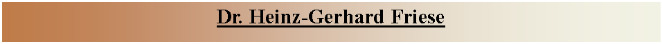 Textfeld: Dr. Heinz-Gerhard Friese