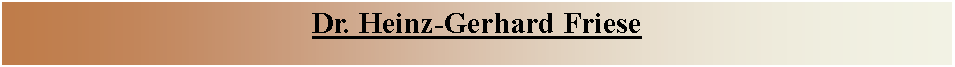 Textfeld: Dr. Heinz-Gerhard Friese